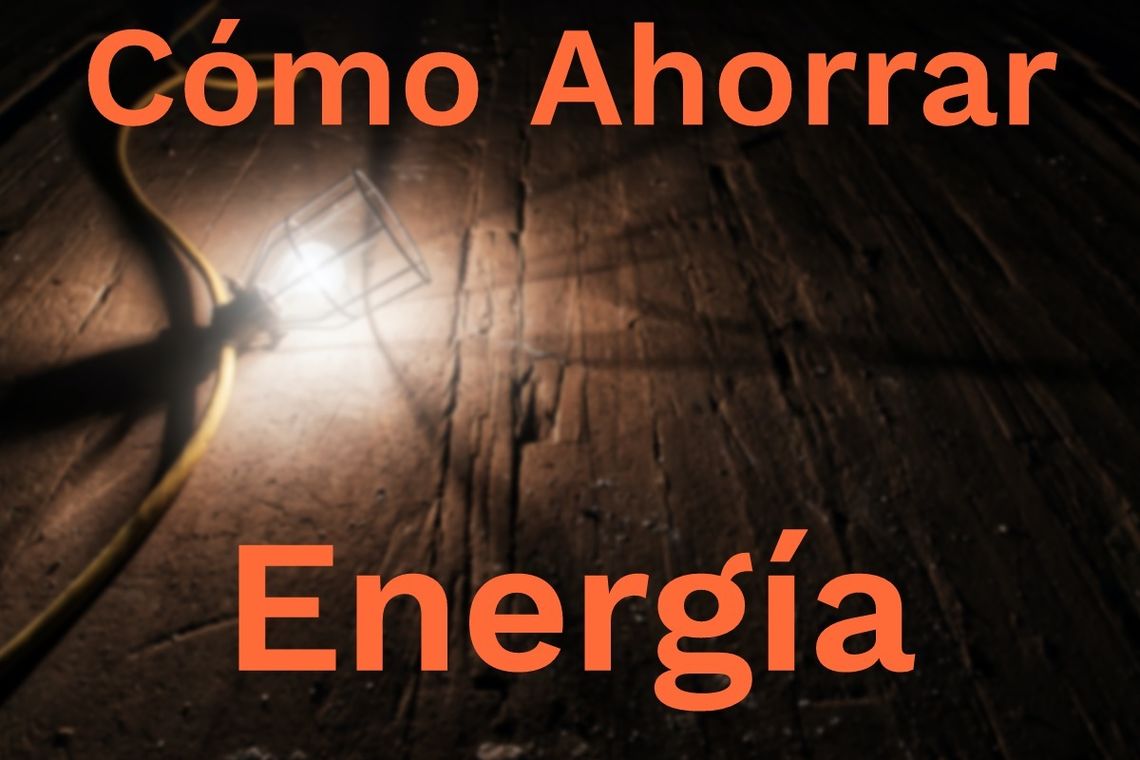 Qué Debo Hacer Para Reducir mi Consumo Energético - 12 Pasos